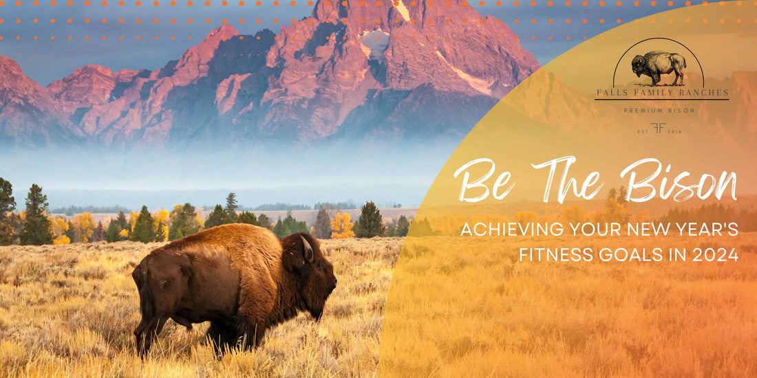 Be The Bison: Achieving Your New Year's Fitness Goals in 2024